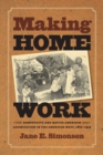 Making Home Work : Domesticity and Native American Assimilation in the American West, 1860-1919 - Book