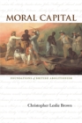 Moral Capital : Foundations of British Abolitionism - Book