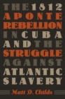 The 1812 Aponte Rebellion in Cuba and the Struggle against Atlantic Slavery - Book