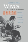 Wives without Husbands : Marriage, Desertion, and Welfare in New York, 1900-1935 - Book
