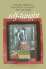 Self-Taught : African American Education in Slavery and Freedom - Book