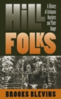 Hill Folks : A History of Arkansas Ozarkers and Their Image - eBook