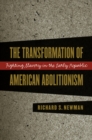 The Transformation of American Abolitionism : Fighting Slavery in the Early Republic - eBook