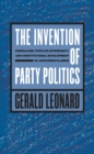 The Invention of Party Politics : Federalism, Popular Sovereignty, and Constitutional Development in Jacksonian Illinois - eBook