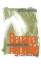 Reinterpreting the Banana Republic : Region and State in Honduras, 1870-1972 - eBook
