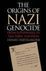 The Origins of Nazi Genocide : From Euthanasia to the Final Solution - eBook