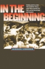 In the Beginning : Fundamentalism, the Scopes Trial, and the Making of the Antievolution Movement - Book