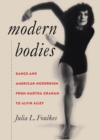 Modern Bodies : Dance and American Modernism from Martha Graham to Alvin Ailey - eBook