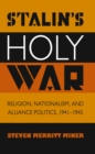 Stalin's Holy War : Religion, Nationalism, and Alliance Politics, 1941-1945 - eBook