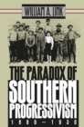 The Paradox of Southern Progressivism, 1880-1930 - eBook