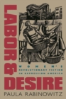 Labor and Desire : Women's Revolutionary Fiction in Depression America - eBook