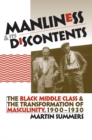 Manliness and Its Discontents : The Black Middle Class and the Transformation of Masculinity, 1900-1930 - eBook