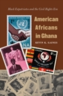 American Africans in Ghana : Black Expatriates and the Civil Rights Era - eBook