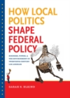 How Local Politics Shape Federal Policy : Business, Power, and the Environment in Twentieth-Century Los Angeles - eBook