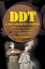 DDT and the American Century : Global Health, Environmental Politics, and the Pesticide That Changed the World - eBook