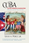 Cuba in the American Imagination : Metaphor and the Imperial Ethos - Book