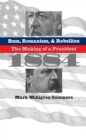 Rum, Romanism, and Rebellion : The Making of a President, 1884 - eBook