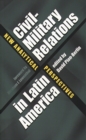 Civil-Military Relations in Latin America : New Analytical Perspectives - eBook