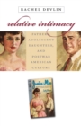 Relative Intimacy : Fathers, Adolescent Daughters, and Postwar American Culture - eBook