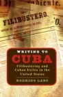 Writing to Cuba : Filibustering and Cuban Exiles in the United States - eBook