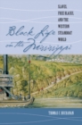 Black Life on the Mississippi : Slaves, Free Blacks, and the Western Steamboat World - eBook