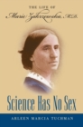 Science Has No Sex : The Life of Marie Zakrzewska, M.D. - eBook