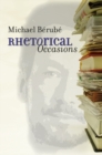 Rhetorical Occasions : Essays on Humans and the Humanities - eBook