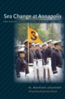 Sea Change at Annapolis : The United States Naval Academy, 1949-2000 - eBook