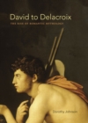 David to Delacroix : The Rise of Romantic Mythology - eBook