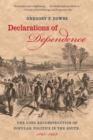 Declarations of Dependence : The Long Reconstruction of Popular Politics in the South, 1861-1908 - eBook