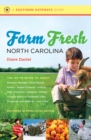 Farm Fresh North Carolina : The Go-To Guide to Great Farmers' Markets, Farm Stands, Farms, Apple Orchards, U-Picks, Kids' Activities, Lodging, Dining, Choose-and-Cut Christmas Trees, Vineyards and Win - eBook