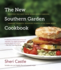 The New Southern Garden Cookbook : Enjoying the Best from Homegrown Gardens, Farmers' Markets, Roadside Stands, and CSA Farm Boxes - eBook