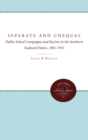 Separate and Unequal : Public School Campaigns and Racism in the Southern Seaboard States, 1901-1915 - eBook