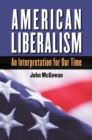 American Liberalism : An Interpretation for Our Time - eBook