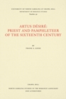 Artus DA©sirA© : Priest and Pamphleteer of the Sixteenth Century - Book