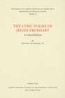The Lyric Poems of Jehan Froissart : A Critical Edition - Book