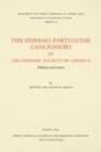 The Hispano-Portuguese Cancioneiro of the Hispanic Society of America : Edition and Notes - Book