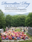 Decoration Day in the Mountains : Traditions of Cemetery Decoration in the Southern Appalachians - eBook
