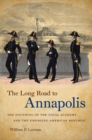 The Long Road to Annapolis : The Founding of the Naval Academy and the Emerging American Republic - eBook