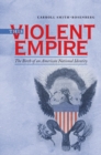 This Violent Empire : The Birth of an American National Identity - eBook