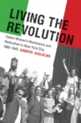 Living the Revolution : Italian Women's Resistance and Radicalism in New York City, 1880-1945 - eBook