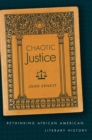 Chaotic Justice : Rethinking African American Literary History - eBook