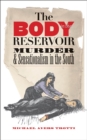 The Body in the Reservoir : Murder and Sensationalism in the South - eBook