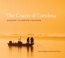 The Coasts of Carolina : Seaside to Sound Country - eBook