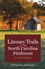 Literary Trails of the North Carolina Piedmont : A Guidebook - eBook