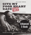 Give My Poor Heart Ease, Enhanced Ebook : Voices of the Mississippi Blues - eBook