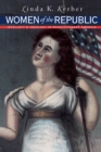 Women of the Republic : Intellect and Ideology in Revolutionary America - eBook
