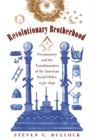 Revolutionary Brotherhood : Freemasonry and the Transformation of the American Social Order, 1730-1840 - eBook