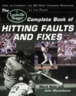 The Louisville Sluggeri¿½ Complete Book of Hitting Faults and Fixes - Book