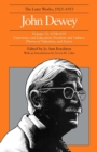 The Collected Works of John Dewey v. 13; 1938-1939, Experience and Education, Freedom and Culture, Theory of Valuation, and Essays : The Later Works, 1925-1953 - Book